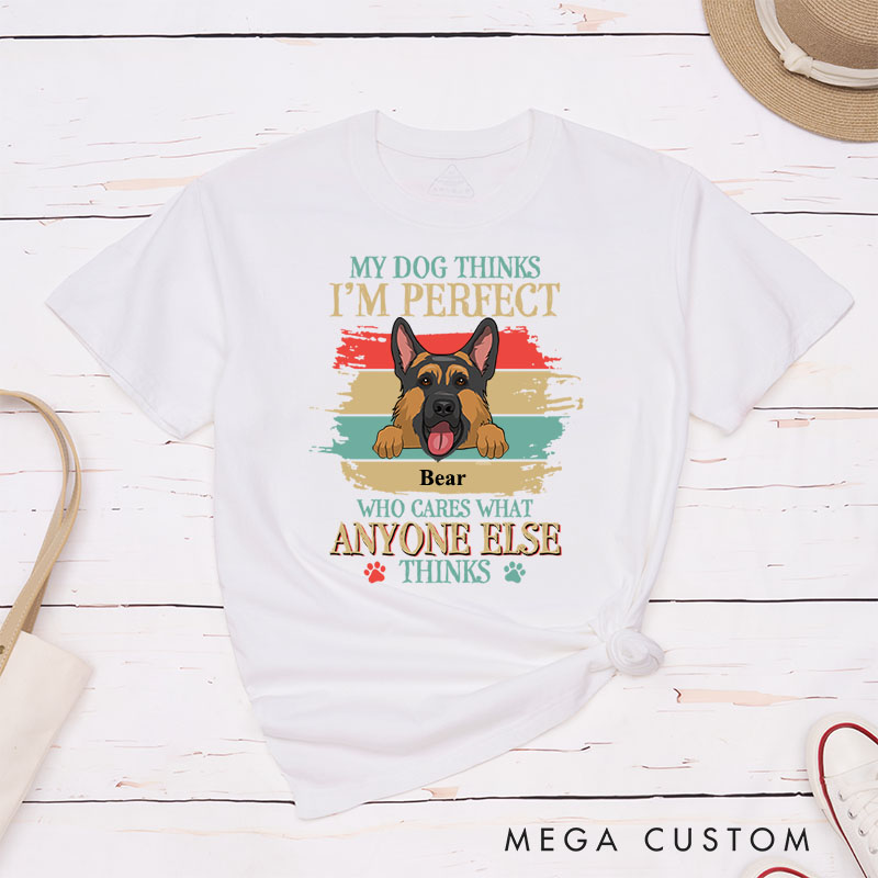 Personalized Dog Lover My Dog Thinks I'm Perfect T-Shirt