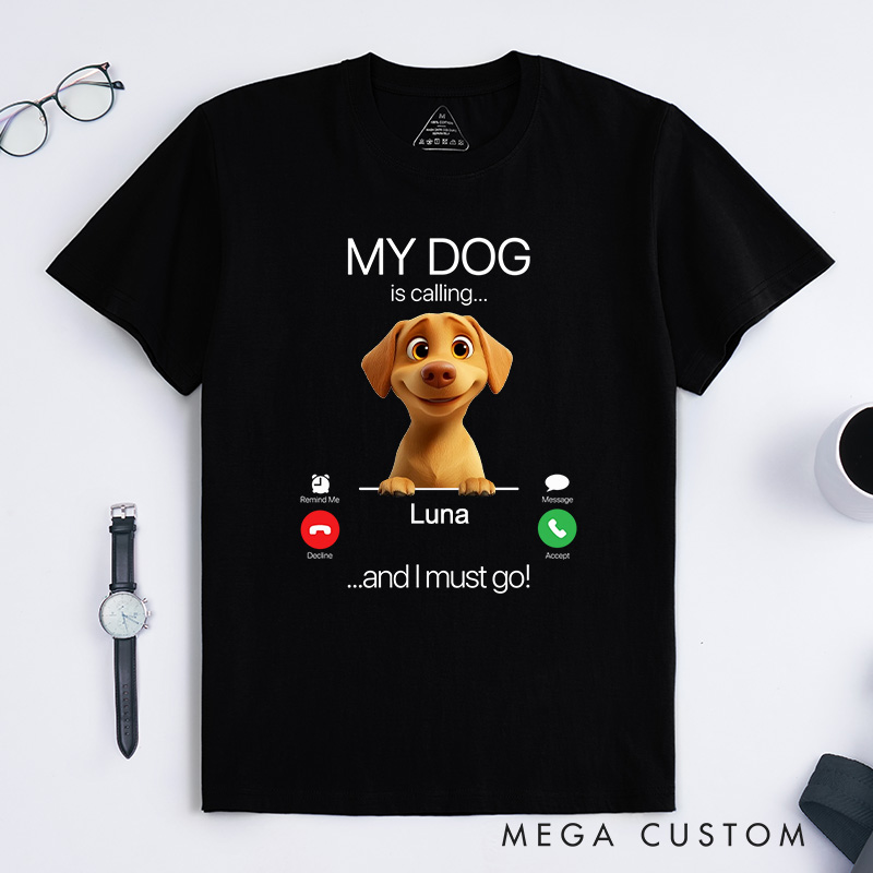Personalized Dog Lover My Dog is Calling T-Shirt