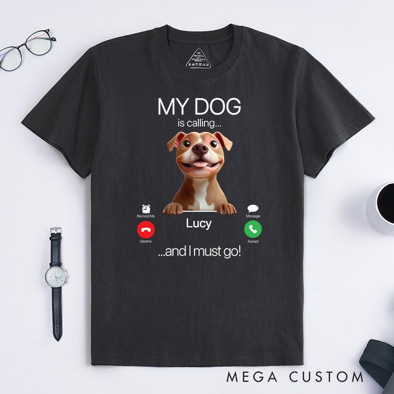 Personalized Dog Lover My Dog is Calling T-Shirt