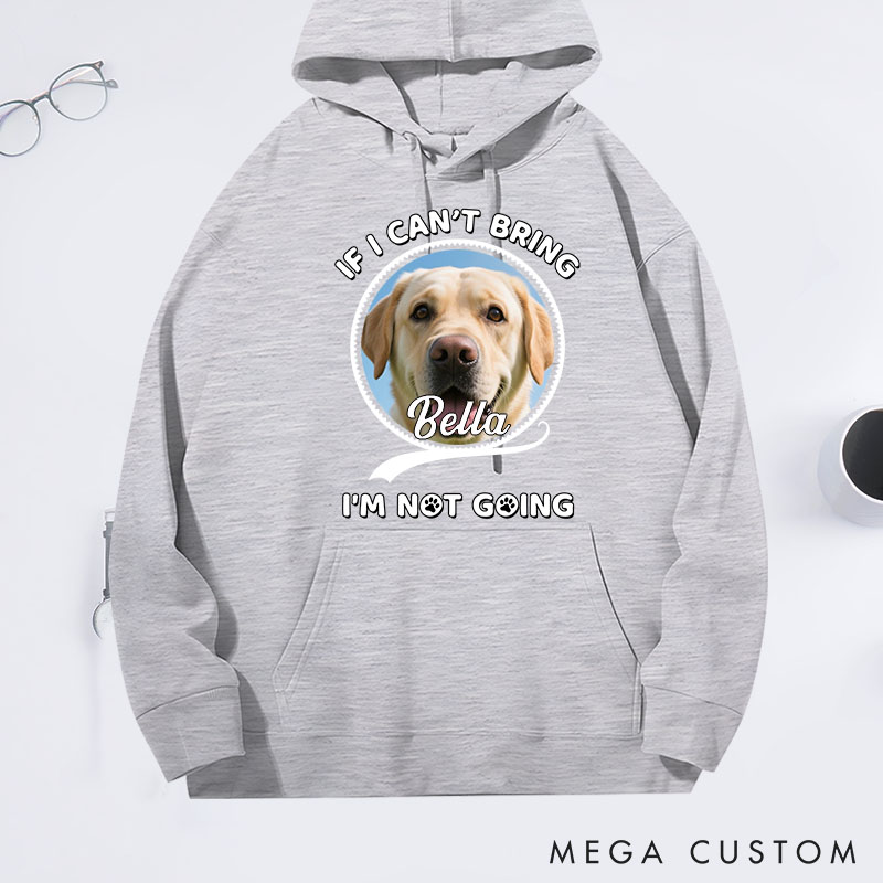 Personalized Dog Lover Not Going Without My Dog Photo Hoodies