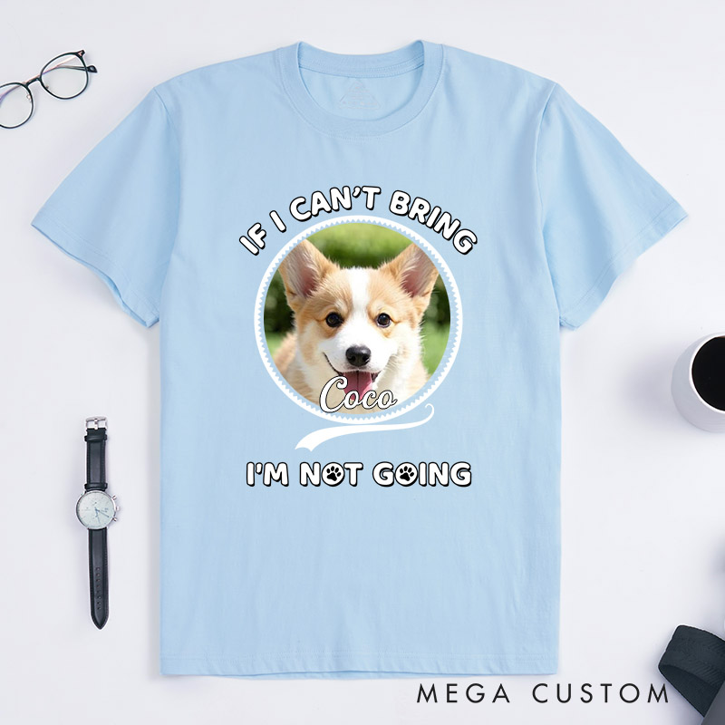 Personalized Dog Lover Not Going Without My Dog Photo T-Shirt