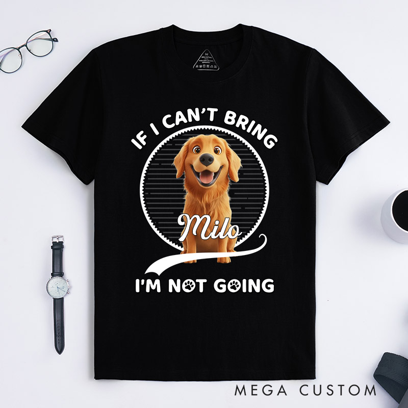 Personalized Dog Lover Not Going Without My Dog T-Shirt