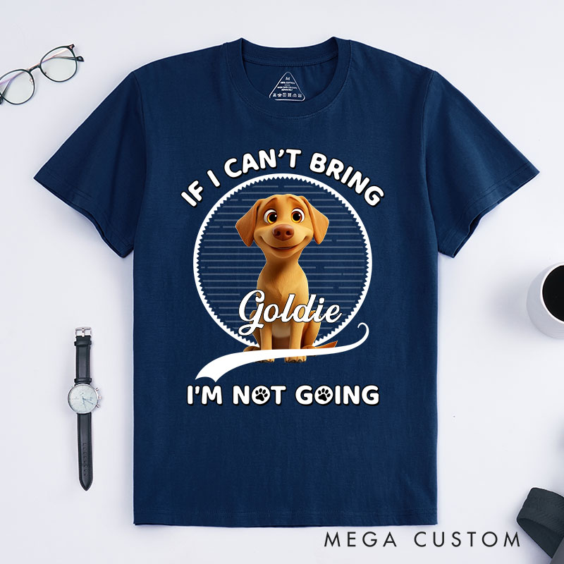 Personalized Dog Lover Not Going Without My Dog T-Shirt