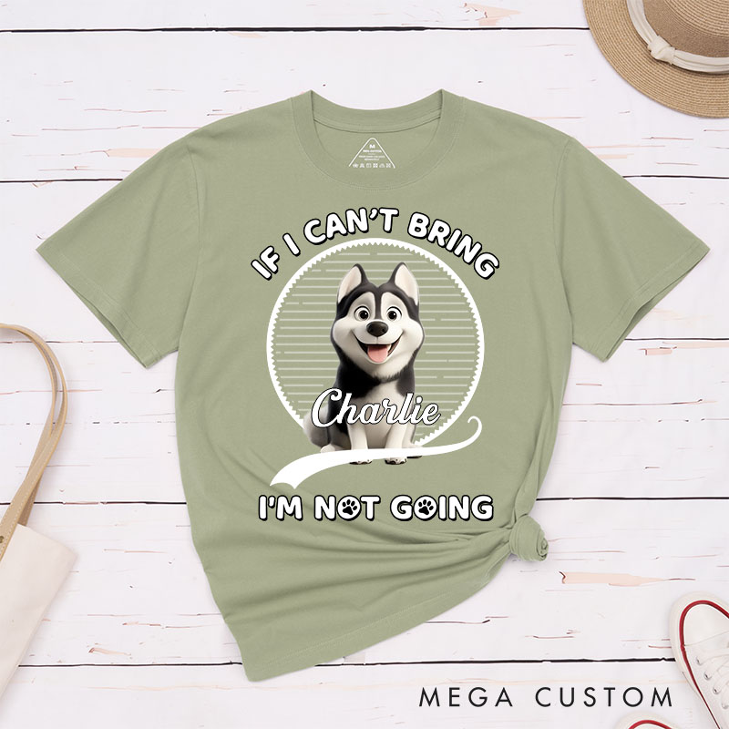 Personalized Dog Lover Not Going Without My Dog T-Shirt
