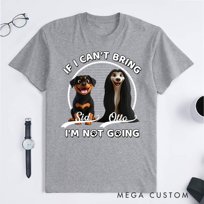 Personalized Dog Lover Not Going Without My Dog T-Shirt