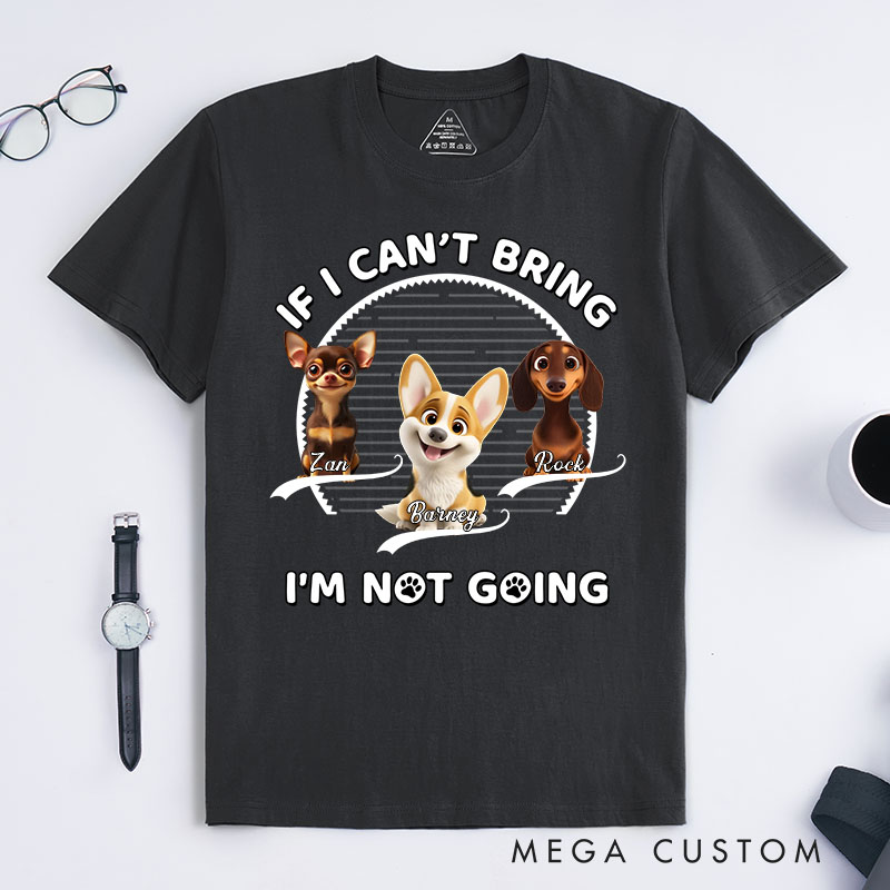 Personalized Dog Lover Not Going Without My Dog T-Shirt