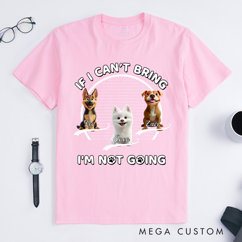 Personalized Dog Lover Not Going Without My Dog T-Shirt