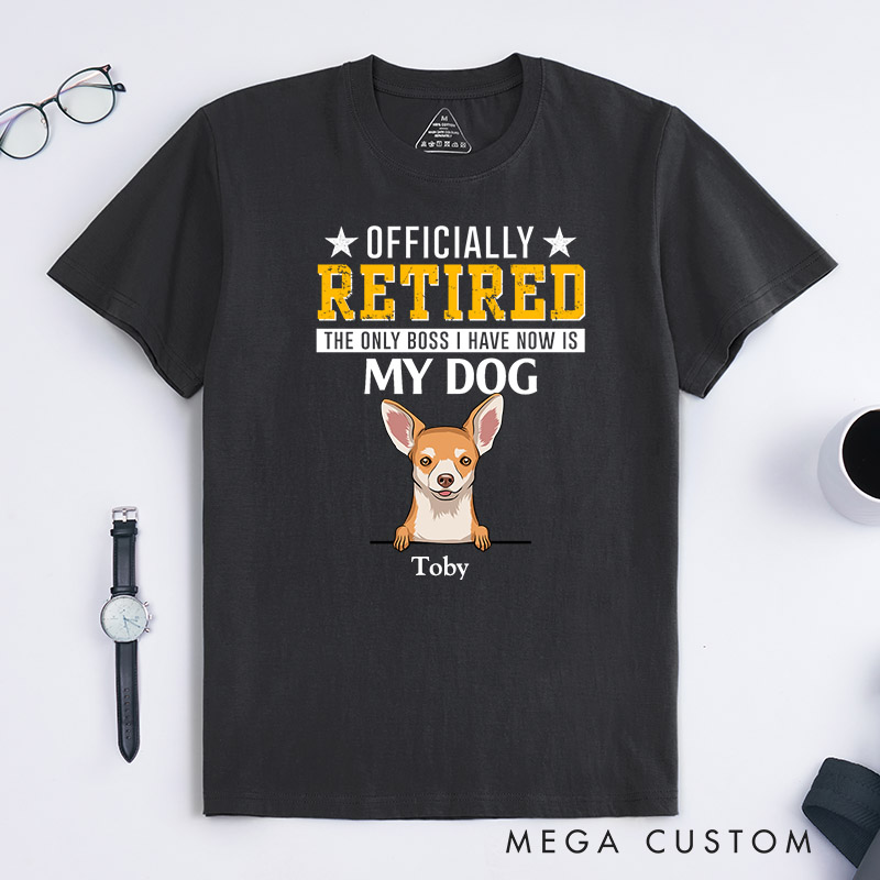Personalized Dog Lover Officially Retired the Only Bosses I Have Now are My Dogs T-Shirt