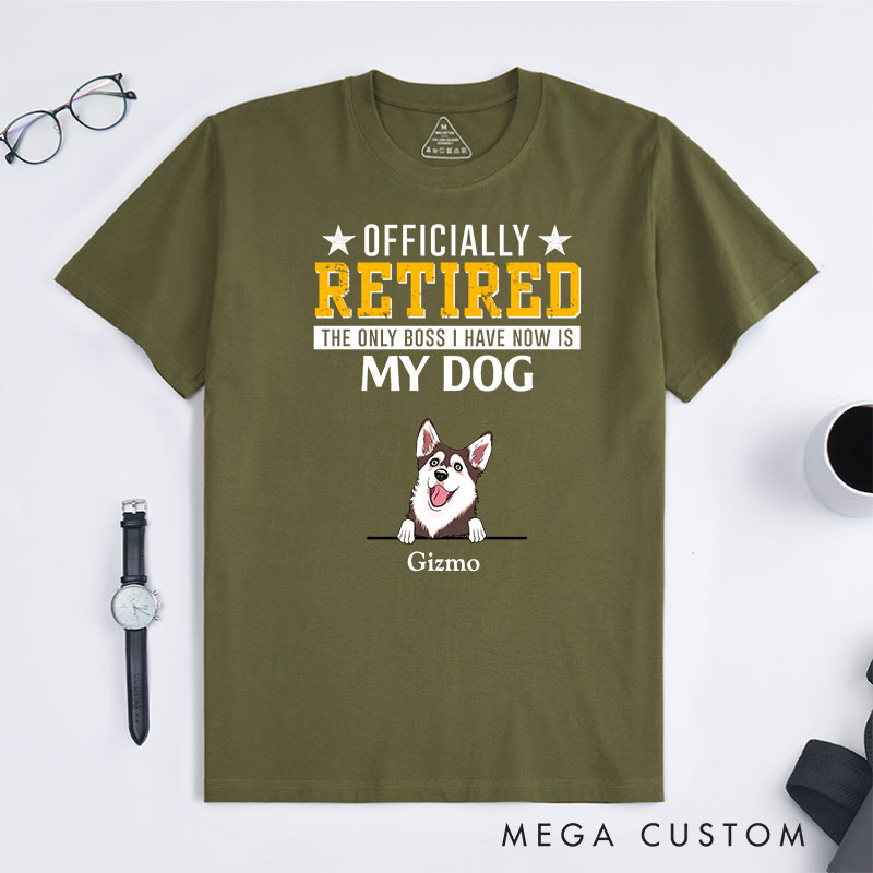 Personalized Dog Lover Officially Retired the Only Bosses I Have Now are My Dogs T-Shirt
