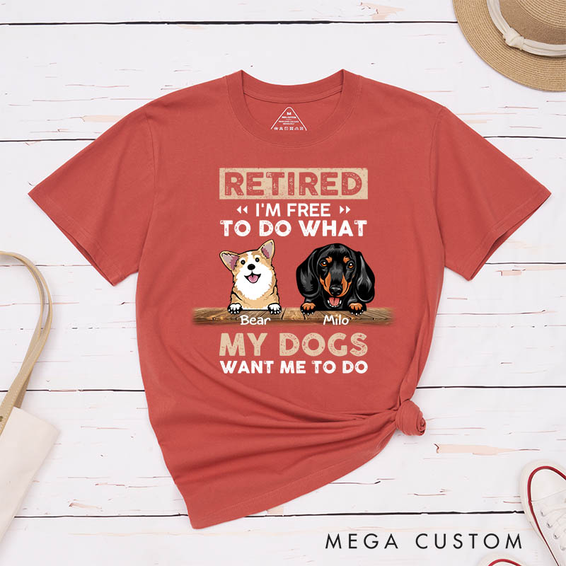 Personalized Dog Lover Retired I'm Free to Do What My Dog Wants Me to Do T-Shirt
