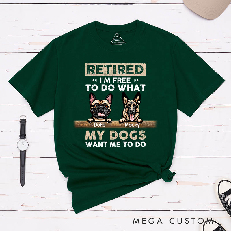 Personalized Dog Lover Retired I'm Free to Do What My Dog Wants Me to Do T-Shirt