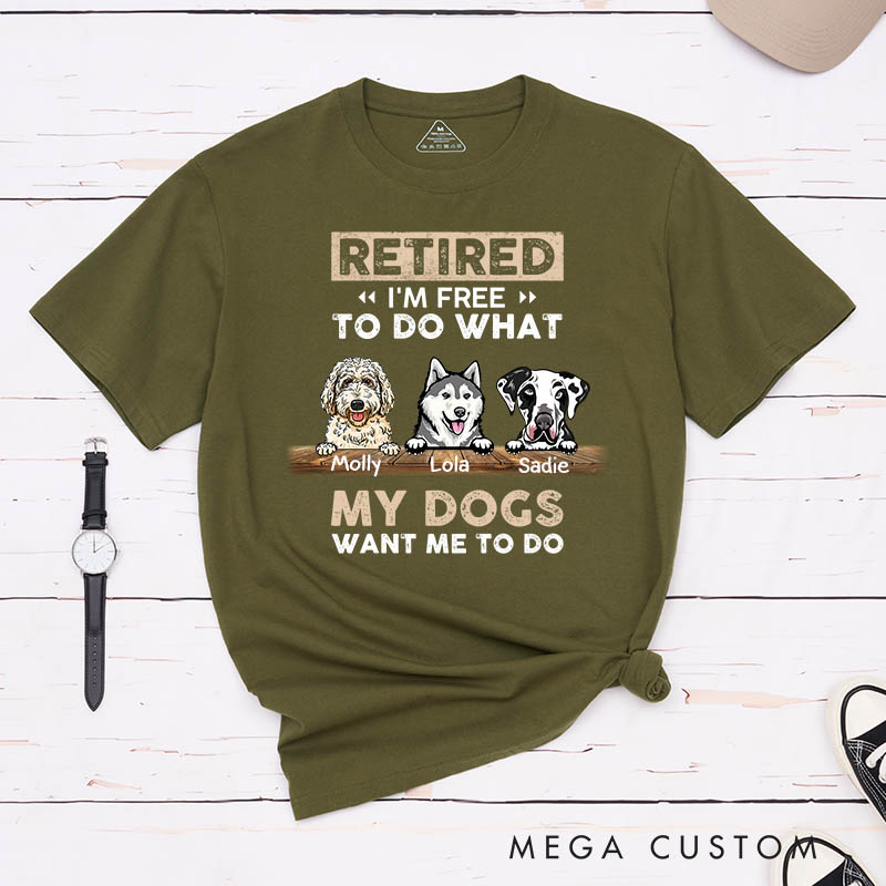 Personalized Dog Lover Retired I'm Free to Do What My Dog Wants Me to Do T-Shirt