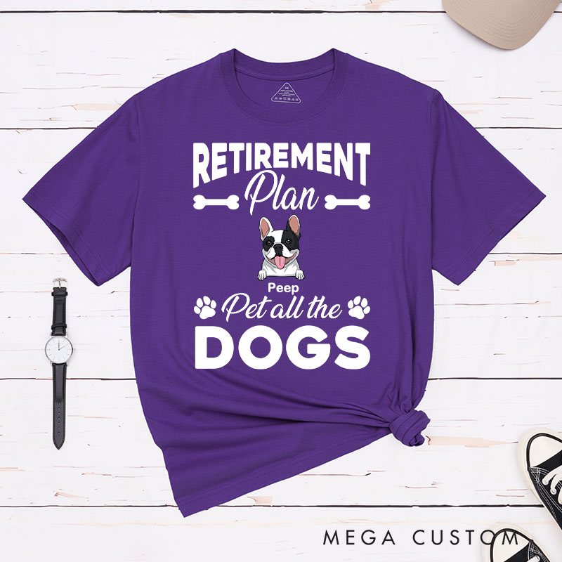Personalized Dog Lover Retirement Plan Pet All the Dog T-Shirt