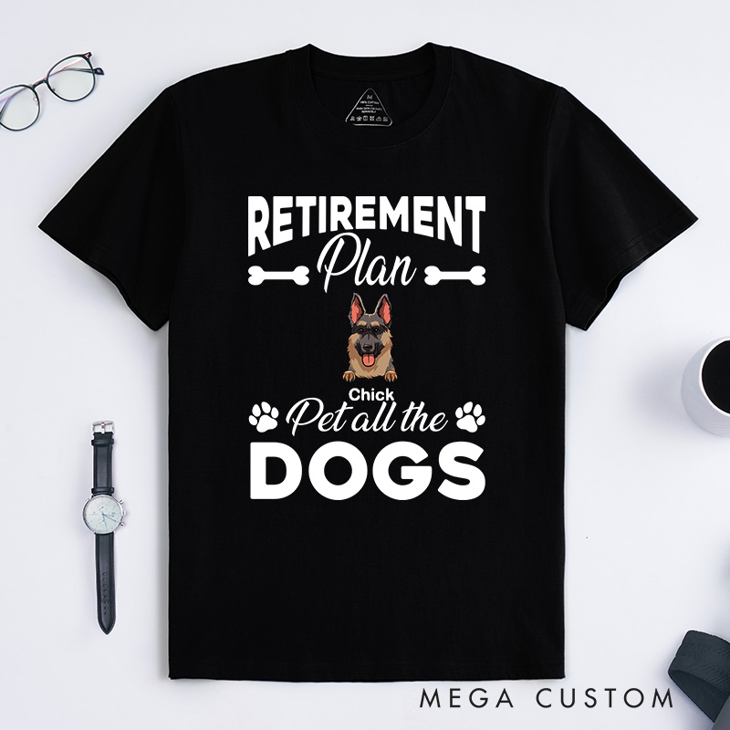 Personalized Dog Lover Retirement Plan Pet All the Dog T-Shirt