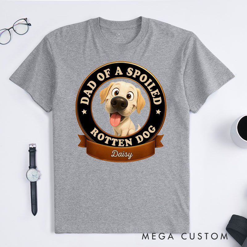 Personalized Dog Lover Spoiled Dog Dad T-Shirt