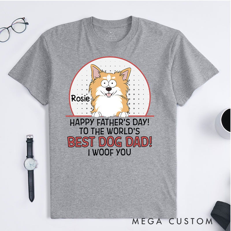 Personalized Dog Lover The Best Dog Dad Woof You T-Shirt