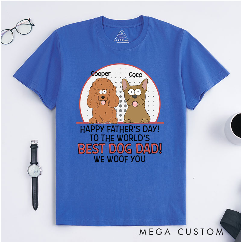 Personalized Dog Lover The Best Dog Dad Woof You T-Shirt