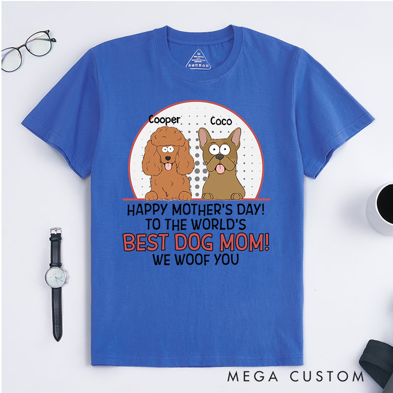 Personalized Dog Lover The Best Dog Mom Woof You T-Shirt