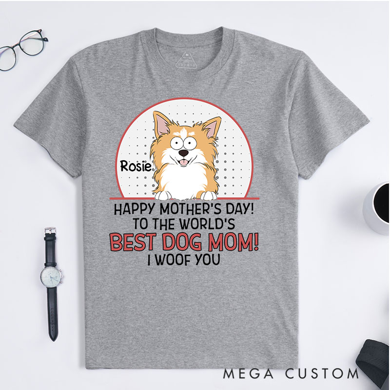 Personalized Dog Lover The Best Dog Mom Woof You T-Shirt