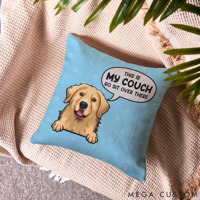 Personalized Dog Lover This Is My Couch Go Sit Over There Throw Pillows