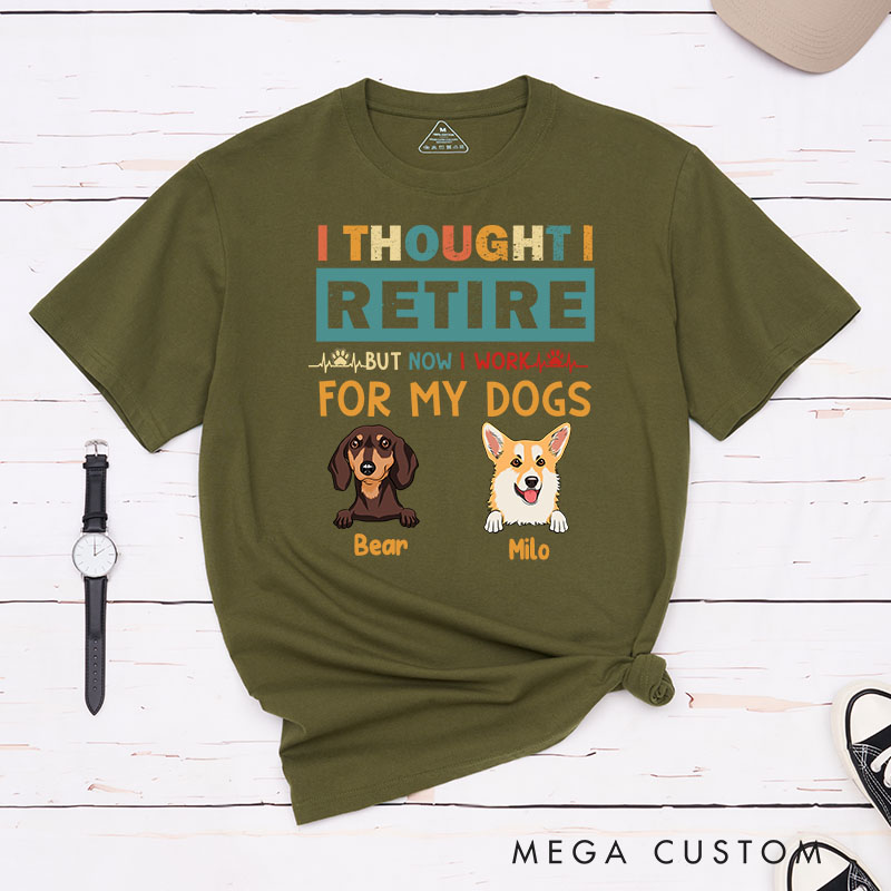 Personalized Dog Lover Thought Retire But Now I Work for My Dogs T-Shirt