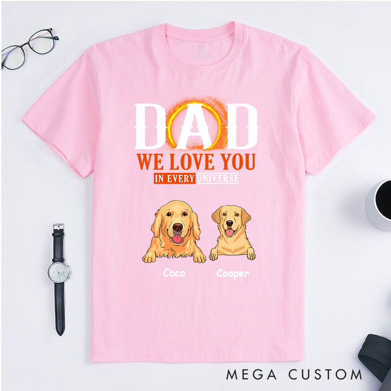 Personalized Dog Lover We Love You In Every Universe T-Shirt