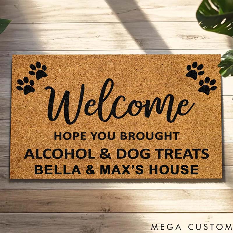 Personalized Dog Lover Welcome Hope You Brought Alcohol and Dog Treats Doormat