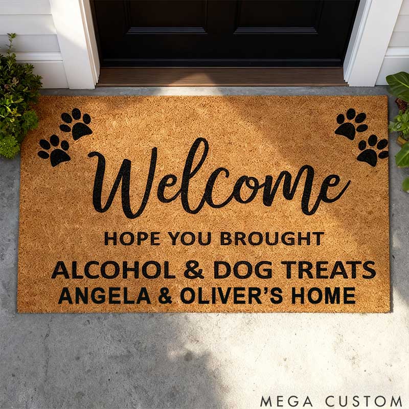 Personalized Dog Lover Welcome Hope You Brought Alcohol and Dog Treats Doormat