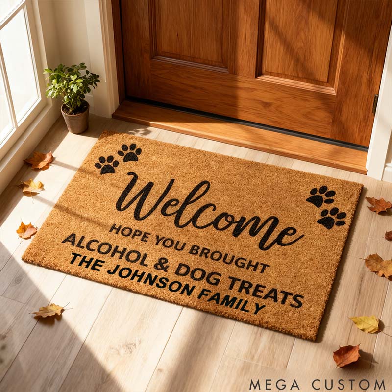 Personalized Dog Lover Welcome Hope You Brought Alcohol and Dog Treats Doormat