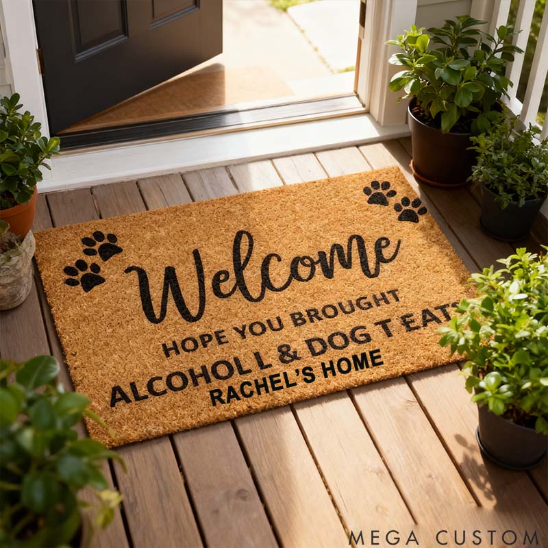 Personalized Dog Lover Welcome Hope You Brought Alcohol and Dog Treats Doormat