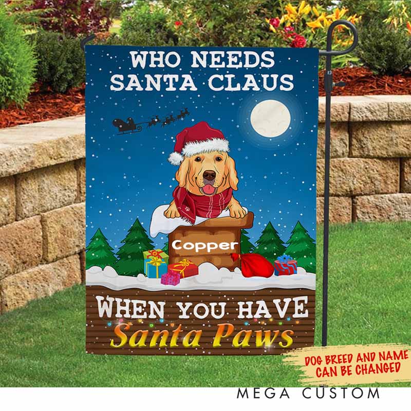 Personalized Dog Lover Who Needs Santa Claus Garden Flag