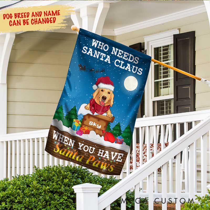 Personalized Dog Lover Who Needs Santa Claus Garden Flag