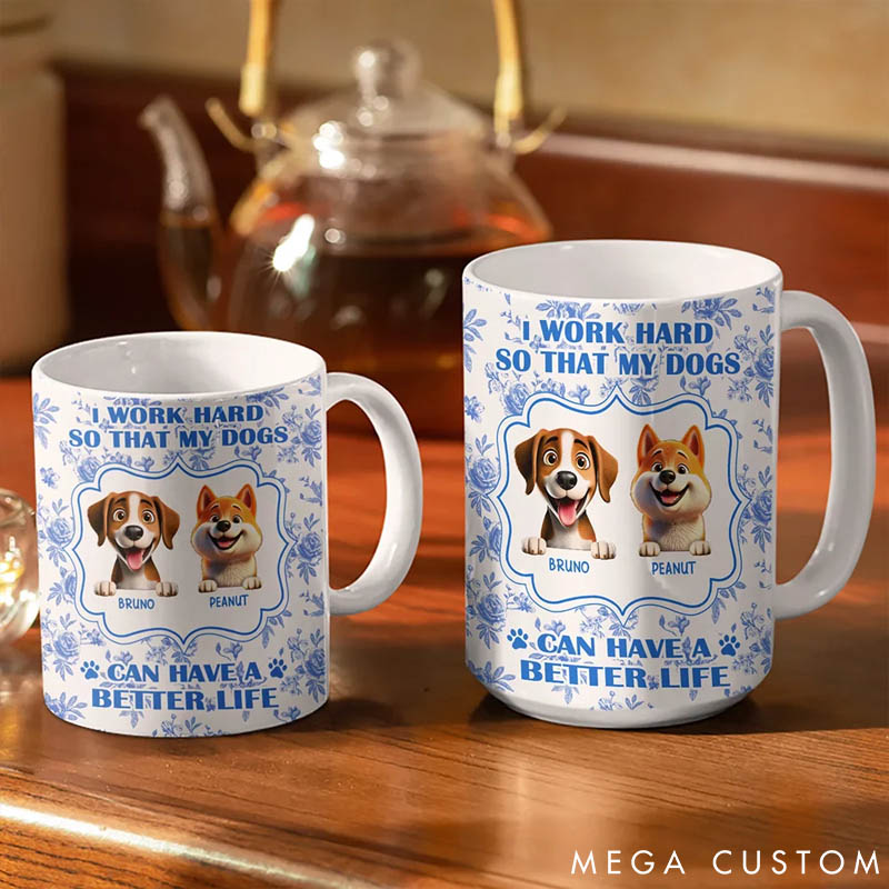 Personalized Dog Lover Work Hard So My Dogs Can Have Dog Mugs