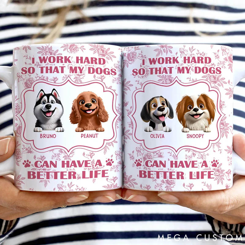 Personalized Dog Lover Work Hard So My Dogs Can Have Dog Mugs