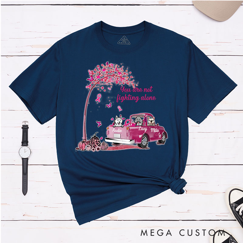 Personalized Dog Lover You Are Not Fighting Alone T-Shirt