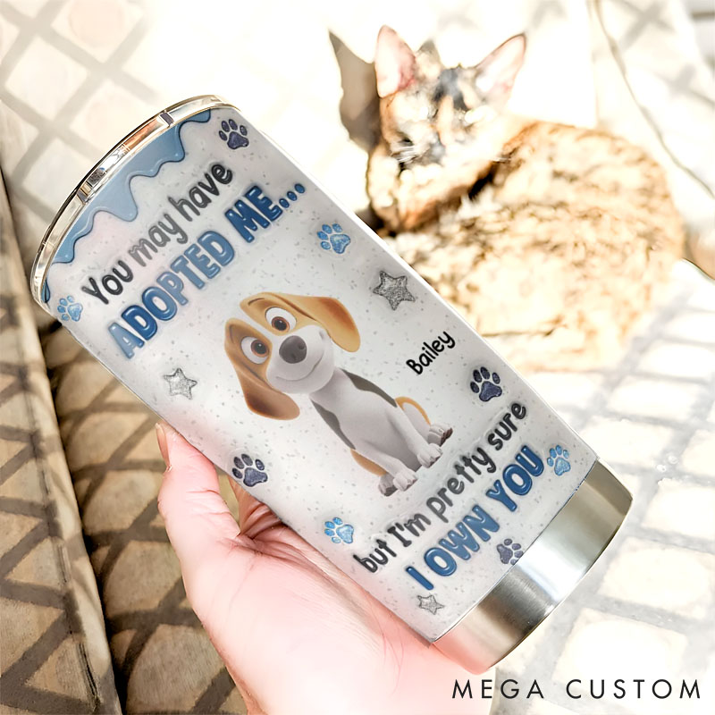 Personalized Dog Lover You May have Adopted Tumbler