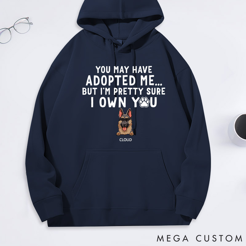Personalized Dog Lover You may have Adopted Me but I'm Pretty Sure I Own You Classic Hoodies