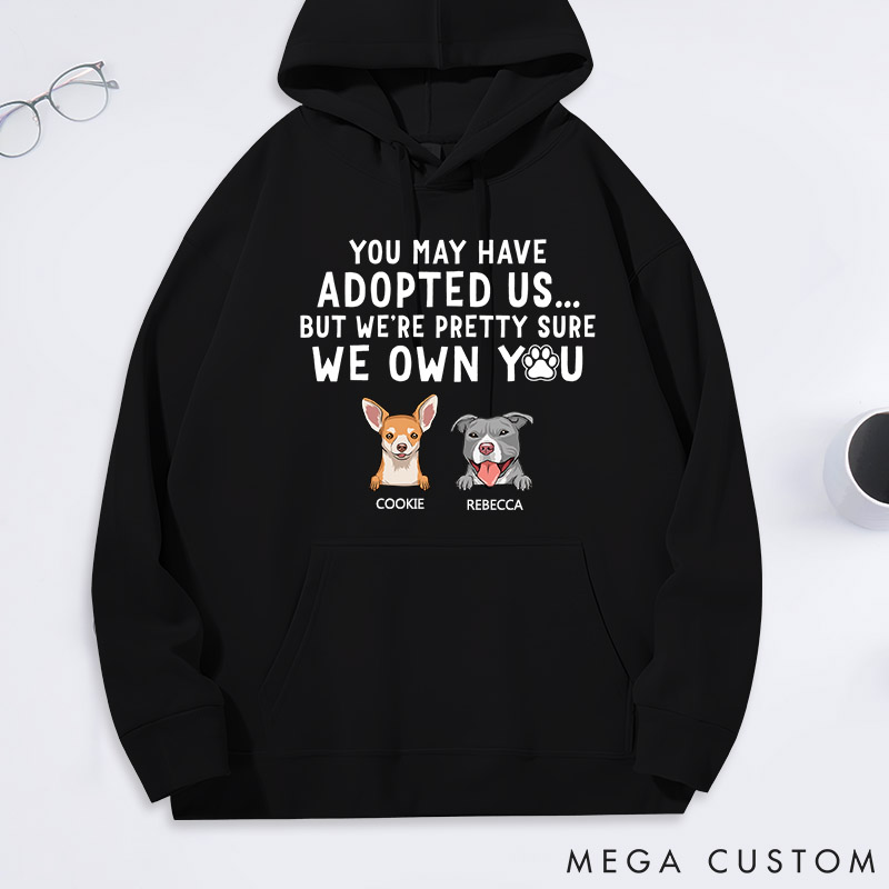 Personalized Dog Lover You may have Adopted Me but I'm Pretty Sure I Own You Classic Hoodies