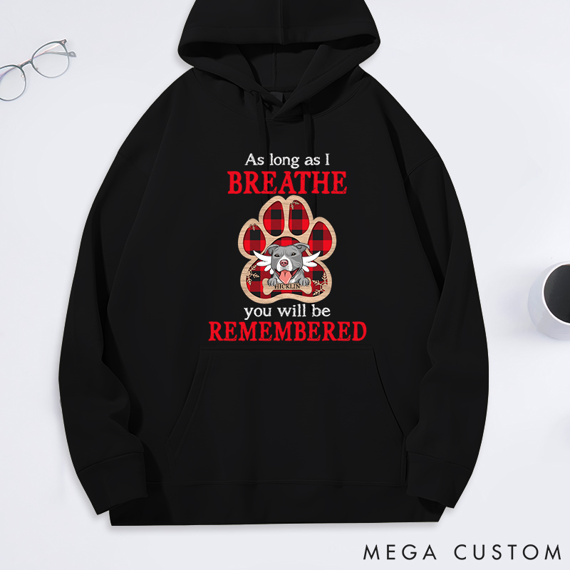 Personalized Dog Lover as Long as I Breathe You will be Remembered Classic Hoodies