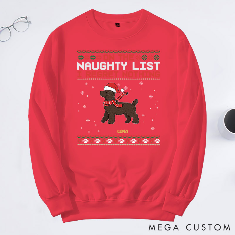 Personalized Dog Lover on the Naughty List We Regret Nothing Sweatshirts