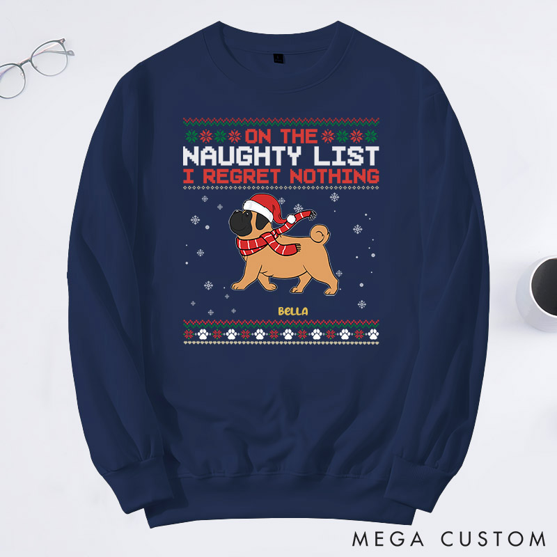 Personalized Dog Lover on the Naughty List We Regret Nothing Sweatshirts