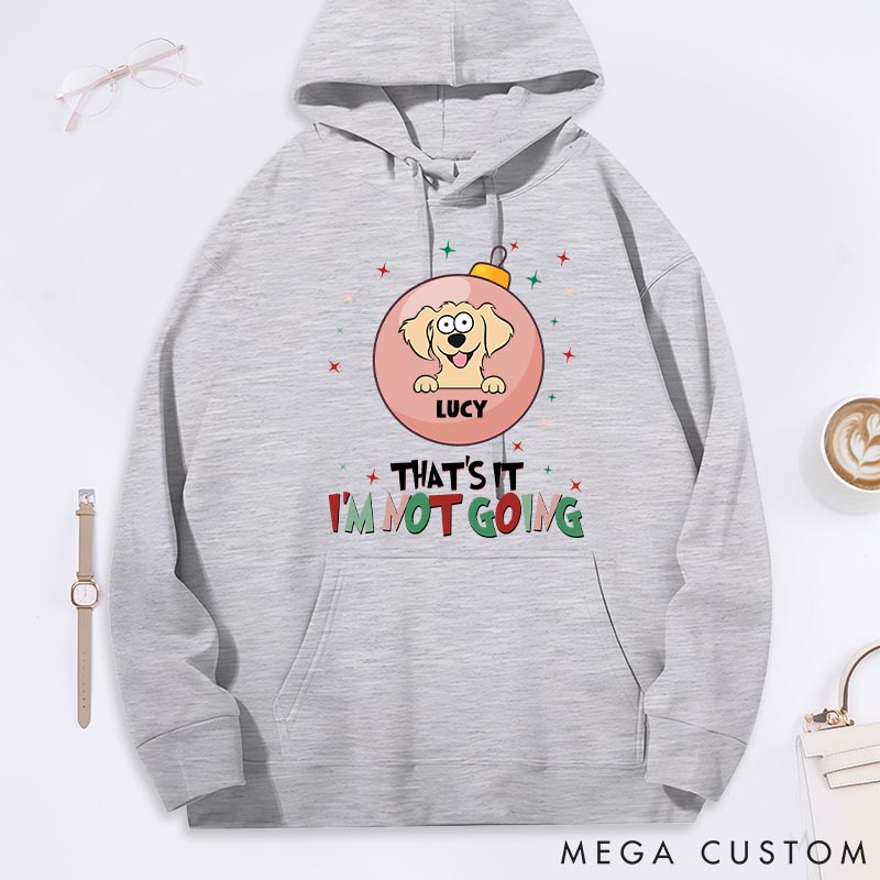 Personalized Dog Lover that's It I'm Not Going Classic Hoodies
