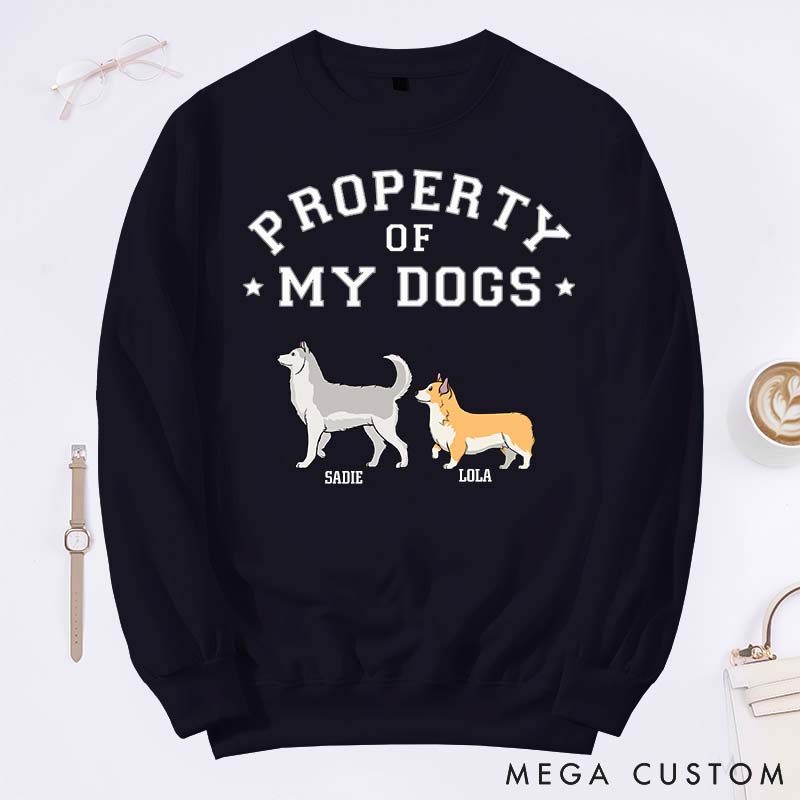 Personalized Dog Lover the Property of My Dogs Sweatshirts