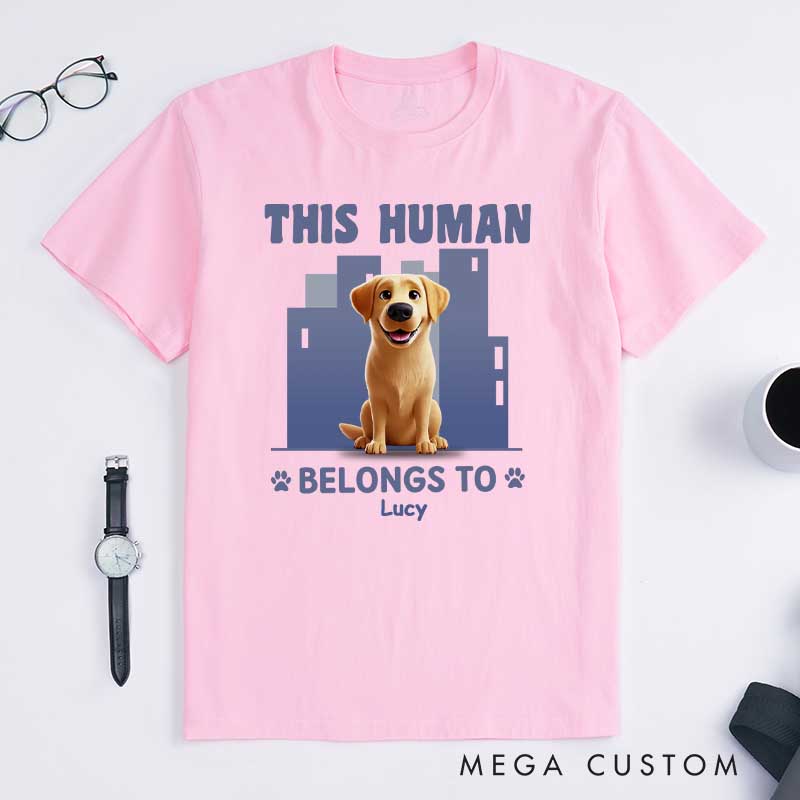 Personalized Dog Lover this Human Belongs to Me and that is Final T-Shirt