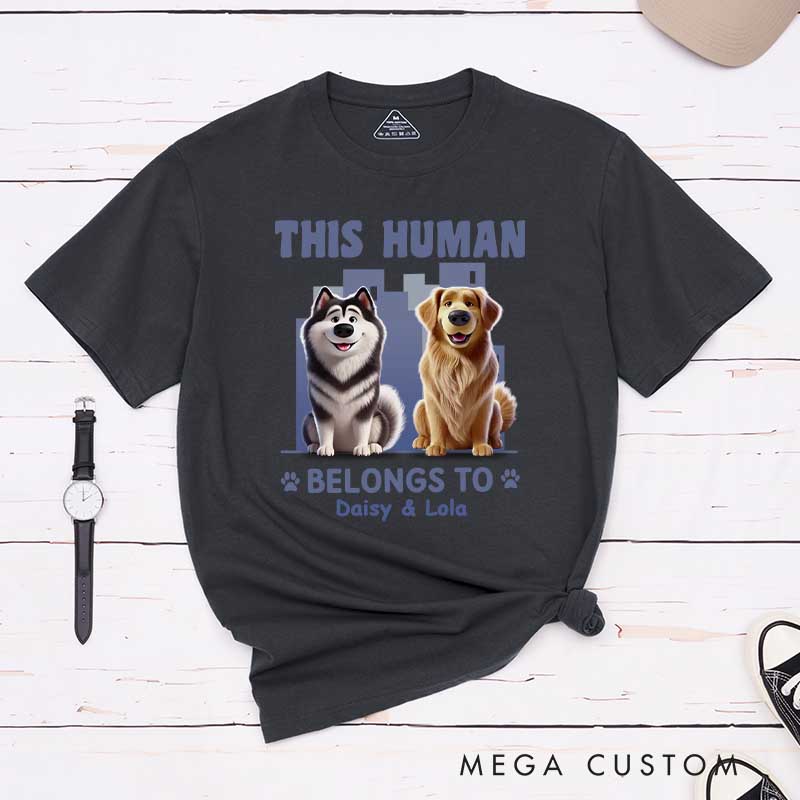 Personalized Dog Lover this Human Belongs to Me and that is Final T-Shirt