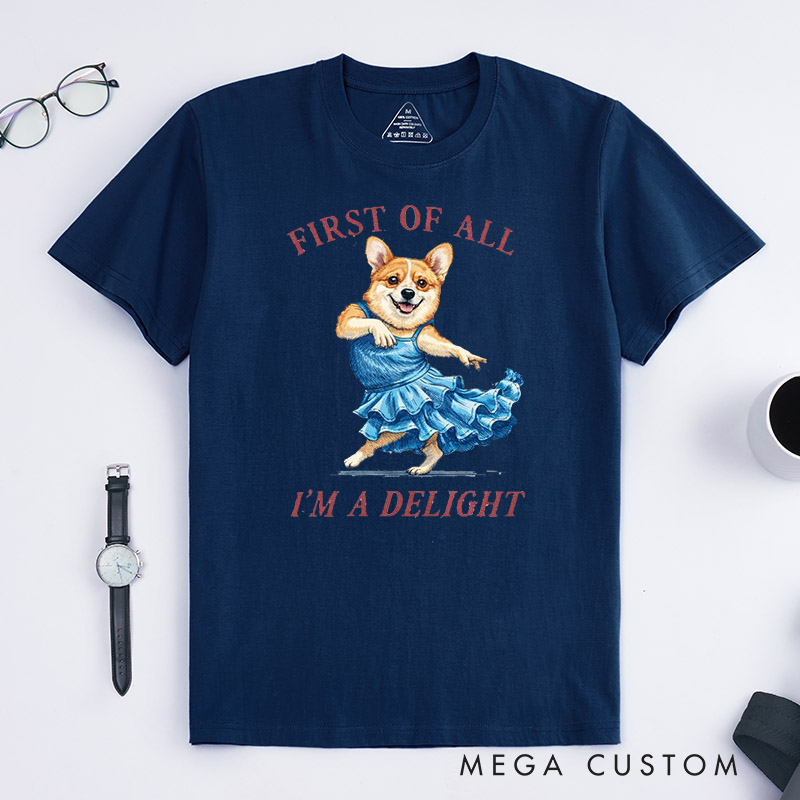 Personalized First of All I'm a Delight T-Shirt Gifts for Pet Lover for Dog Lover