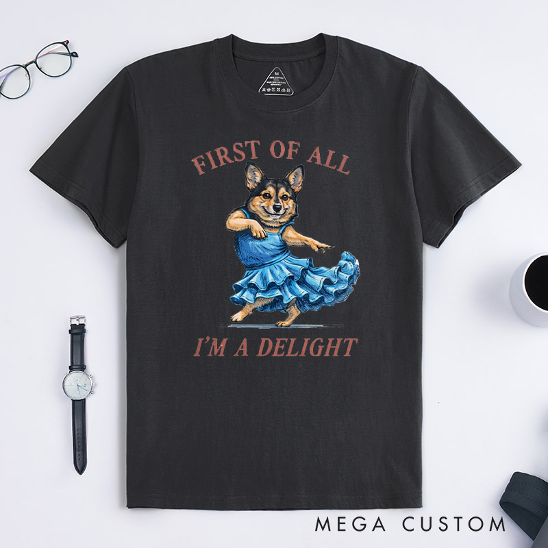 Personalized First of All I'm a Delight T-Shirt Gifts for Pet Lover for Dog Lover