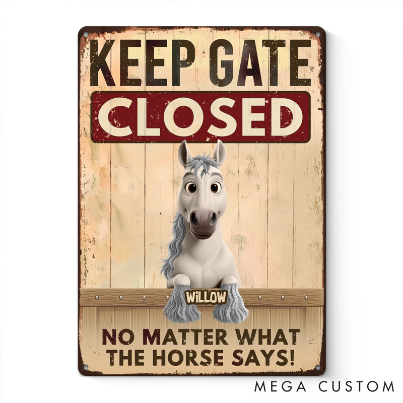 Personalized Horse Lover Seriously Close that Gate Metal Sign