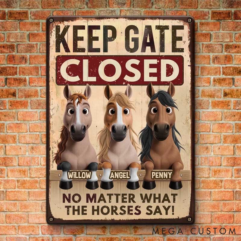 Personalized Horse Lover Seriously Close that Gate Metal Sign