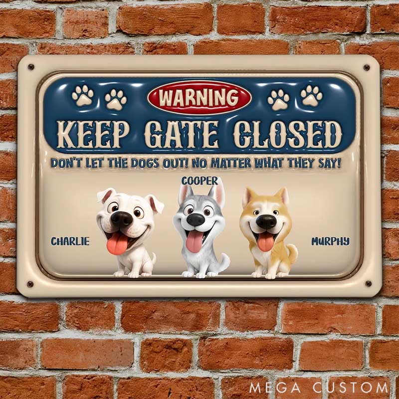 Personalized Keep the Gate Closed 3D Inflated Effect Metal Sign Gifts for Pet Lover for Dog Lover